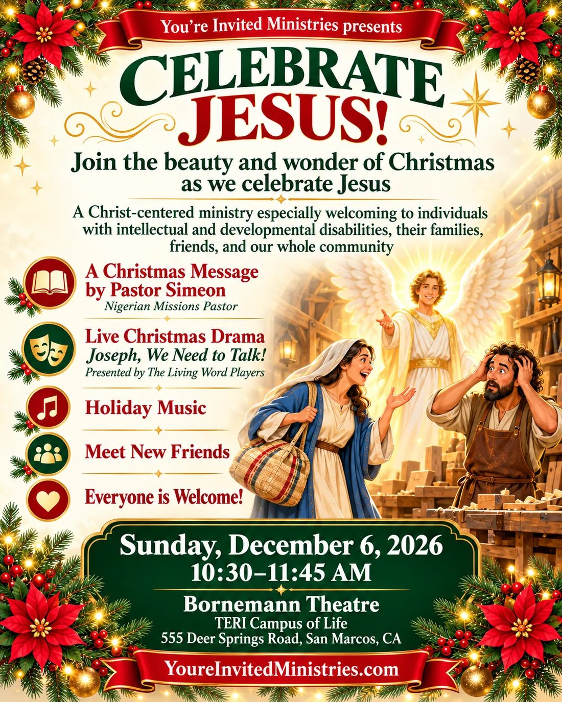 Celebrate Jesus! flyer: You're Invited Ministries presents a Christmas celebration. Join the beauty and wonder of Christmas as we celebrate Jesus. A Christ-centered ministry especially welcoming to individuals with intellectual and developmental disabilities, their families, friends and our whole community. A Christmas message by Pastor Simeon, Nigerian Missions Pastor; live Christmas drama 'Joseph, We Need to Talk!' presented by The Living Word Players; holiday music; meet new friends; everyone is welcome. Sunday, December 6, 2026, 10:30 to 11:45 AM, Bornemann Theatre, TERI Campus of Life, 555 Deer Springs Road, San Marcos, CA.